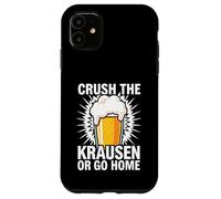 Craft Beer Homebrewer Crush The Krausen Or Go Home Coque pour iPhone 11