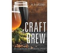 Craft Brew by M. B. Mooney M. B. Mooney (Auteur)