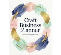 Craft Business Planner (8.5 x 11) - 120 Page Organizer for Handmade Sellers, Etsy Shop Owners & Creative Entrepreneurs | Product Planning, Pricing, ... & Grow Your Handmade Business with Confidence