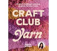 Craft Club Yarn: 20 latch-hooking & weaving projects for your home