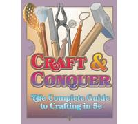 Craft & Conquer: The Complete Guide to Crafting in 5e