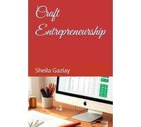 Craft Entrepreneurship: Start a Successful Art or Craft Business Now