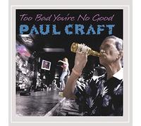Craft, Paul - Too Bad You're No Good [Import]