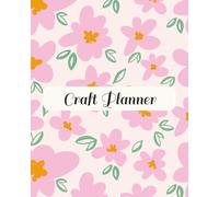 Craft Project Planner: Your Creative Ideas, Fully Planned & Beautifully Organized