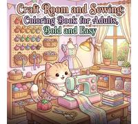Craft Room and Sewing Coloring Book for Adults: Bold and Easy Kawaii Designs: 50 Cozy Scenes - Sewing Machines, Embroidery Hoops, Quilting, Thread Collections, and Fabric Arts for Creative Relaxation