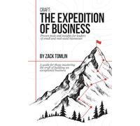 Craft: The Expedition of Business: Proven Tools and Insights for Leaders of Small and Mid-sized Businesses