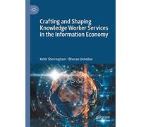 Crafting And Shaping Knowledge Worker Services In The Information Economy