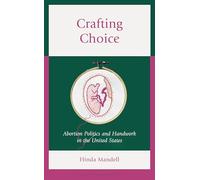 Crafting Choice: Abortion Politics and Handwork in the United States