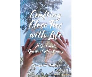Crafting Close Ties With Life: A Soul In Its Spiritual Awakening