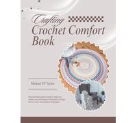 Crafting Crochet Comfort Book: Instructional pattern book to help you create cozy and elegant home decor using a mix of retro and modern techniques