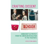 Crafting Dissent: Handicraft As Protest from the American Revolution to the Pussyhats