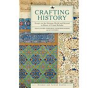 Crafting History: Essays on the Ottoman World and Beyond in Honor of Cemal Kafadar