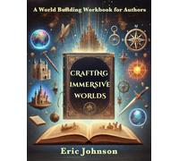 Crafting Immersive Worlds: A Writer's Atlas to World Building