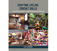 Crafting Lifelike Crochet Dolls: A Comprehensive Book On Creating Figures With Wardrobes