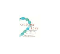 Crafting Love: Sharing Our Hearts Through The Work Of Our Hands