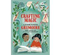 Crafting Magic: A Junior Witch's Grimoire