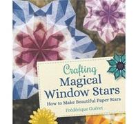 Crafting Magical Window Stars by Frederique Gueret Frederique Gueret (Auteur)