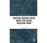 Crafting Museum Social Media for Social Inclusion Work - Cassandra Kist - Taylor amp Francis Ltd - Livre en Anglais - Hardback Cassandra KistCassandra Kist (Auteur)