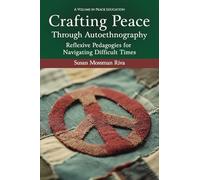 Crafting Peace Through Autoethnography: Reflexive Pedagogies for Navigating Difficult Times