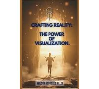 Crafting Reality: The Power of Visualization