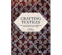 Crafting Textiles: Tablet Weaving, Sprang, Lace and Other Techniques from the Bronze Age to the Early 17th Century