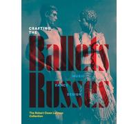 Crafting the ballets russes - music, dance, design-the robert owen lehman collection