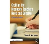 Crafting The Feedback Teachers Need And Deserve: A Guide For Leaders (Eye On Education) (Paperback) Thomas Van Soelen, (Auteur)