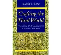 Crafting the Third World by Joseph L. Love Joseph L. Love (Auteur)