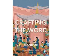 Crafting the Word: Writings from Manipur