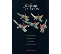 Crafting Tradition, Joe R. and Teresa Lozano Long Series in Latin American and Latino Art and cUlture Michael Chibnik (Auteur)