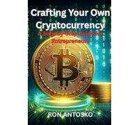 Crafting Your Own Cryptocurrency: A Step-by-Step Guide for Entrepreneurs