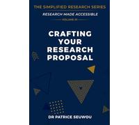 Crafting Your Research Proposal: From Blank Page to Submission-Ready
