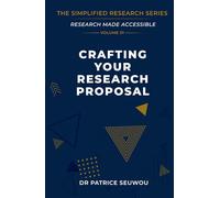 Crafting Your Research Proposal: From Blank Page to Submission-Ready