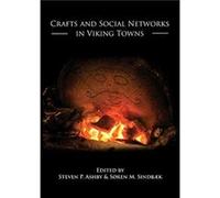 Crafts and Social Networks in Viking Towns Stephen P Ashby (Auteur)