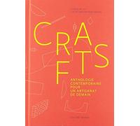 Crafts: Anthologie contemporaine pour un artisanat de demain