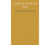 Crafts at Home for Kids: Step-by-step projects using common household materials to build skills and creativity