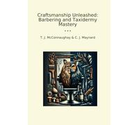 Craftsmanship Unleashed: Barbering and Taxidermy Mastery