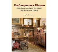 Craftsmen On A Mission: The Brothers Who Invented The American Home