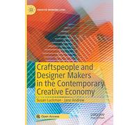 Craftspeople and Designer Makers in the Contemporary Creative Economy