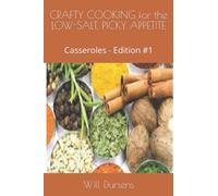 CRAFTY COOKING for the LOW-SALT, PICKY APPETITE: Casseroles - Edition #1