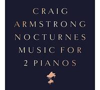 Craig Armstrong - Nocturnes - Music For Two Pianos [New CD]