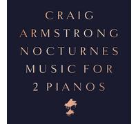 Craig Armstrong - Nocturnes - Music For Two Pianos [New CD]