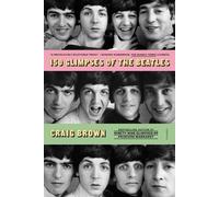 Craig Brown 150 Glimpses of the Beatles (Poche)