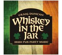 Craig Duncan – Whiskey in the Jar : Irish Pub Party Music – CD