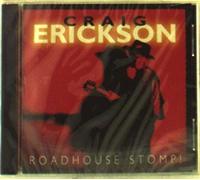 Craig Erickson – Roadhouse Stomp! – CD