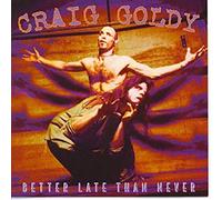 Craig Goldy – Better Late Than Never – CD – Import