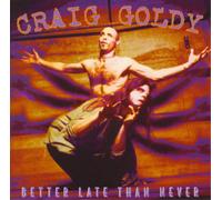 Craig Goldy – Better Late Than Never – CD – Import