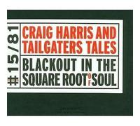 Craig Harris And Tailgaters Contes - Blackout IN The Square Root Of Soul CD