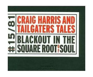 Craig Harris And Tailgaters Contes - Blackout IN The Square Root Of Soul CD