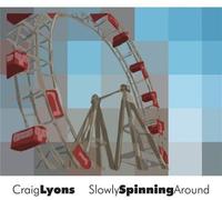 Craig Lyons - Slowly Spinning Around